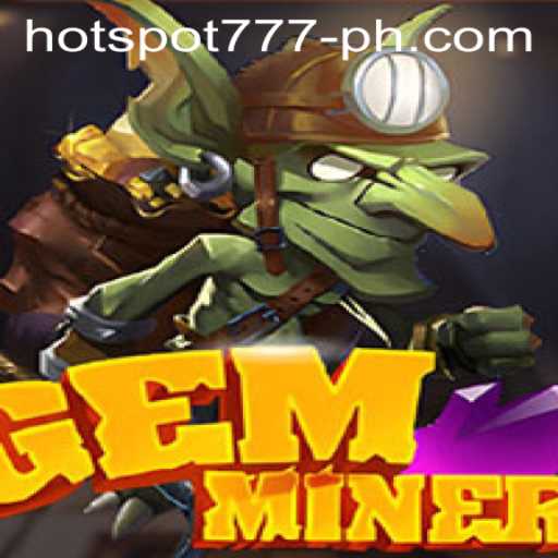 Unearth Treasures in GemMiner: A Dynamic Exploration Game with HOTSPOT777
