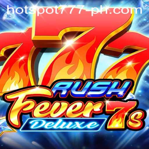 Exploring the Thrills of RushFever7sDeluxe and HOTSPOT777