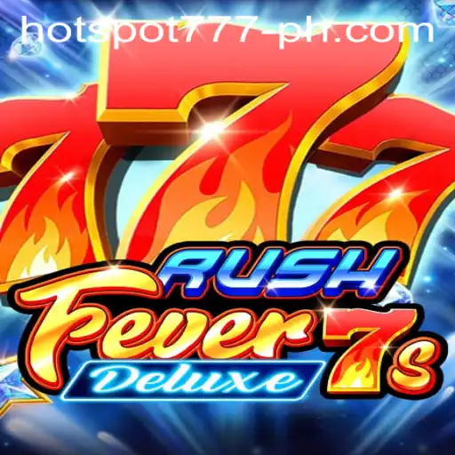 Exploring the Thrills of RushFever7sDeluxe and HOTSPOT777
